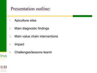 Apiculture value chain development based on experiences of IPMS and partners 