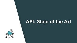 API: State of the Art
 