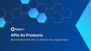 APIs As Products
Best Practices For APIs To Achieve Your Digital Goals
 