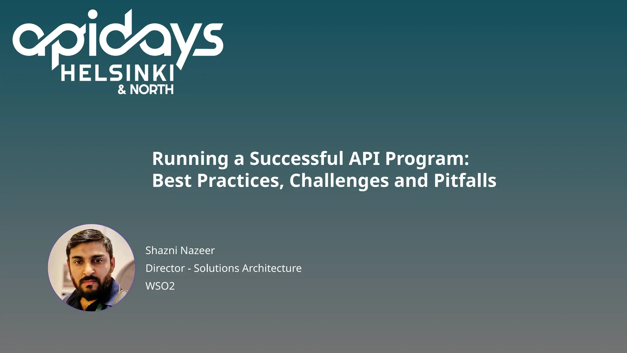 Running a Successful API Program:
Best Practices, Challenges and Pitfalls
Shazni Nazeer
Director - Solutions Architecture
WSO2
 