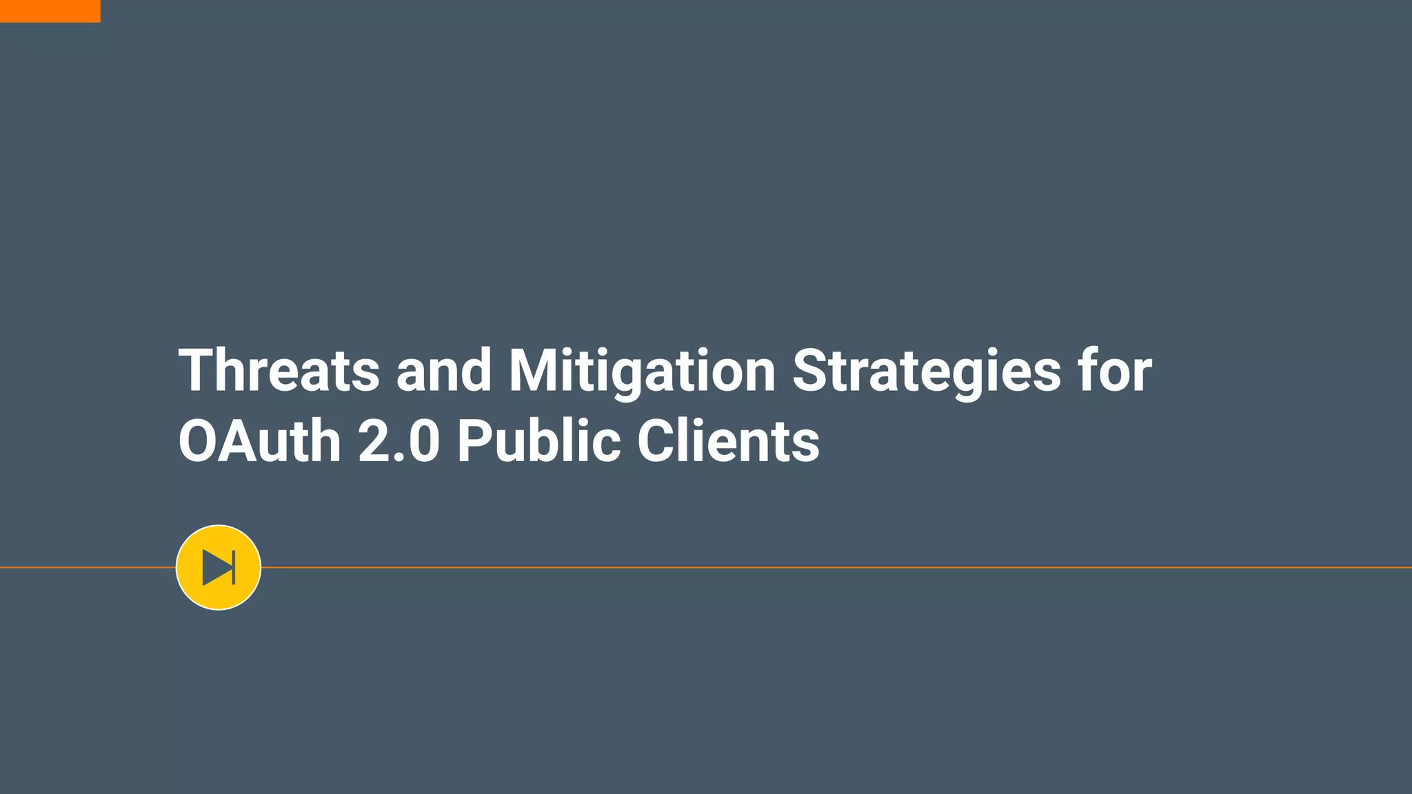 Threats and Mitigation Strategies for
OAuth 2.0 Public Clients
 