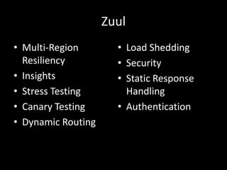 Zuul
Gatekeeper for the Netflix Streaming Application
 
