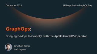 GraphQL Day Paris 2025 | Bringing DevOps to GraphQL with the Apollo ...