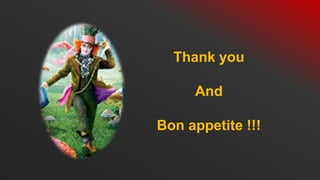Thank you
And
Bon appetite !!!
 