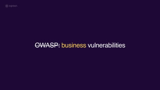 OWASP: business vulnerabilities
 