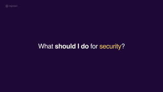 What should I do for security?
 