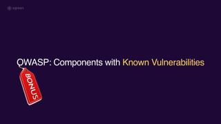 OWASP: Components with Known Vulnerabilities
 
