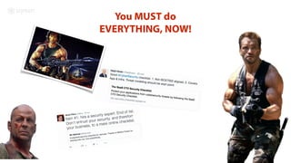 You MUST do 
EVERYTHING, NOW!
 