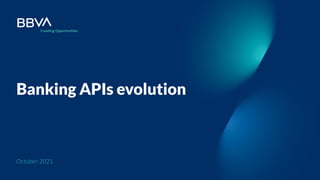 Banking APIs evolution
October 2021
 