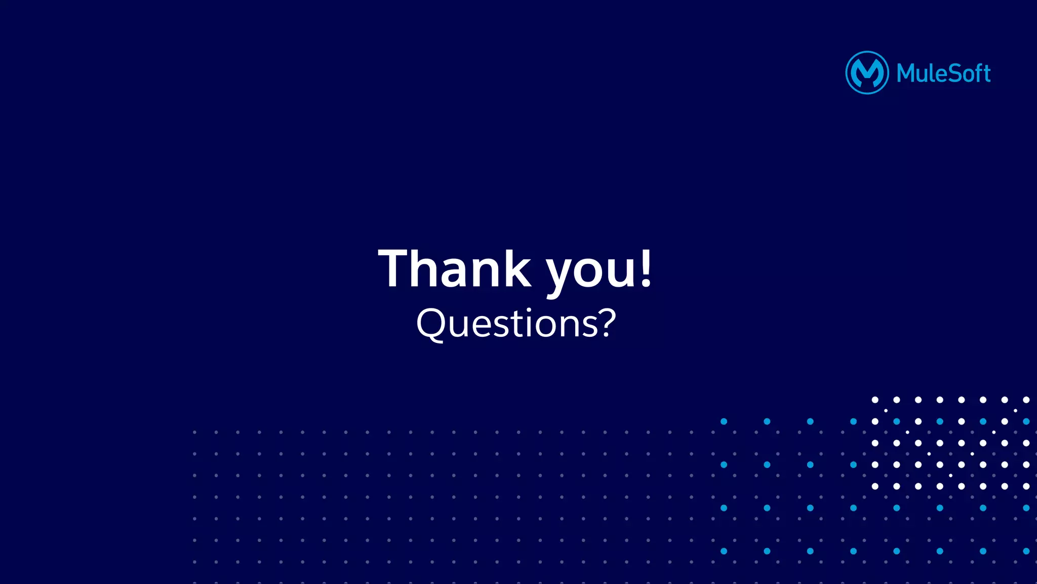 All contents © MuleSoft, LLC
Thank you!
Questions?
 