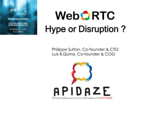 Hype or Disruption ?
Philippe Sultan, Co-founder & CTO
Luis B.Quina, Co-founder & COO

 