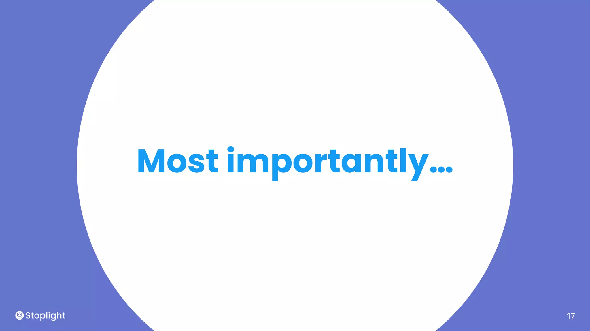 17
Most importantly…
 