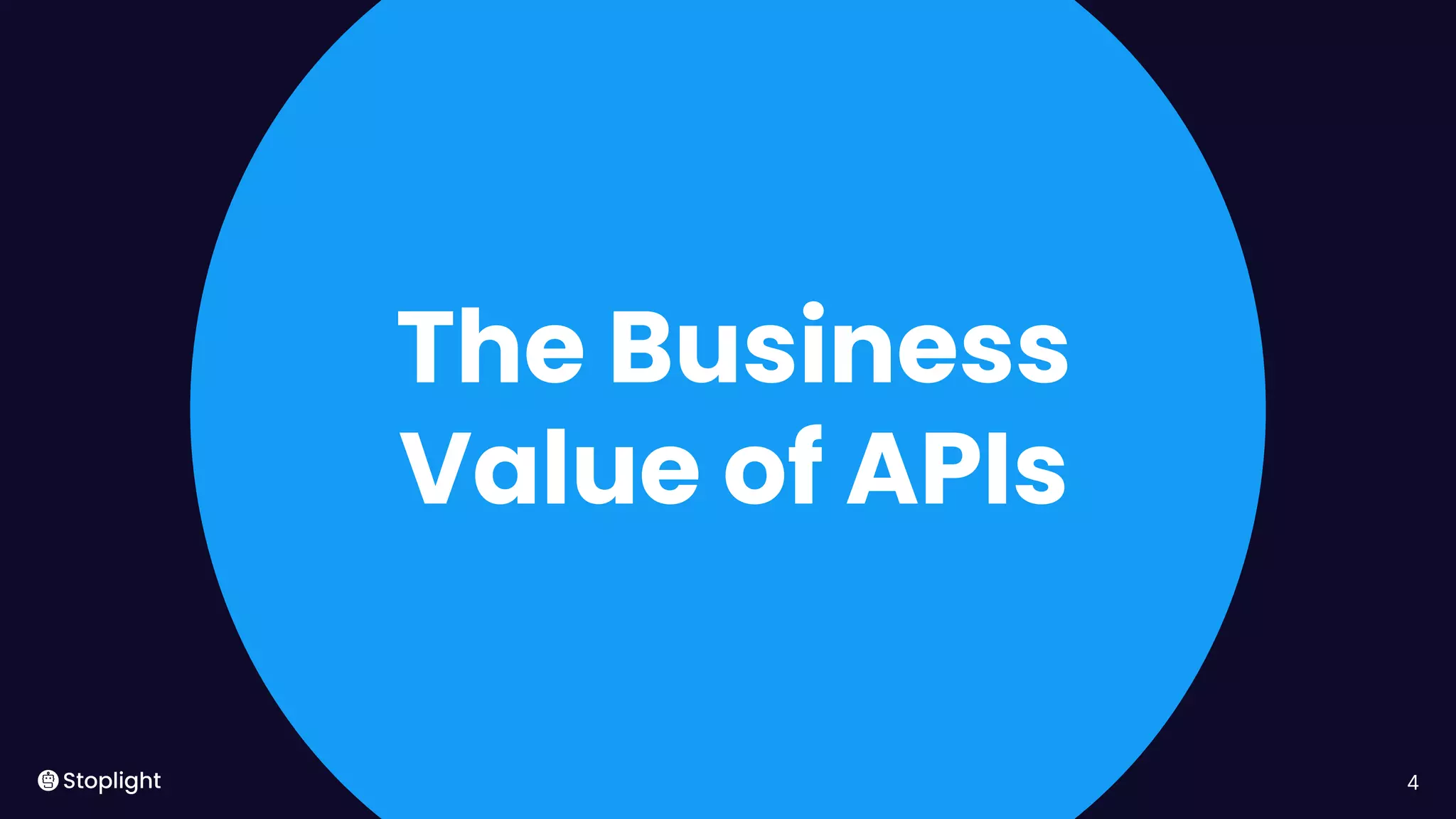 4
The Business
Value of APIs
 