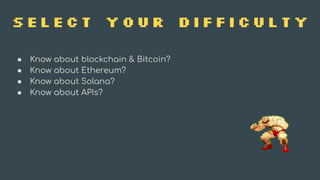 ● Know about blockchain & Bitcoin?
● Know about Ethereum?
● Know about Solana?
● Know about APIs?
 