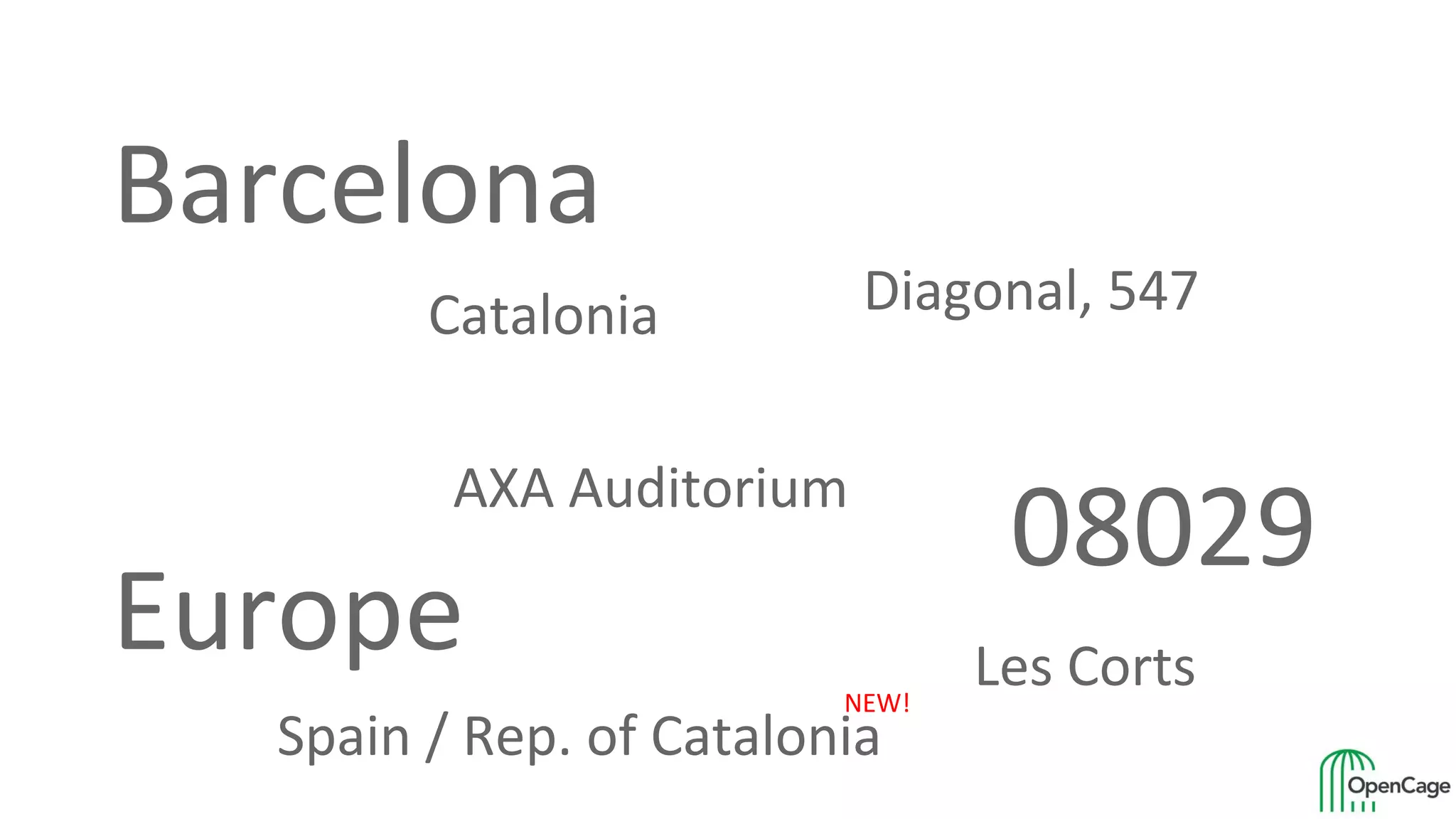 Diagonal, 547
08029
Europe
AXA Auditorium
Les Corts
Spain / Rep. of Catalonia
NEW!
Barcelona
Catalonia
 