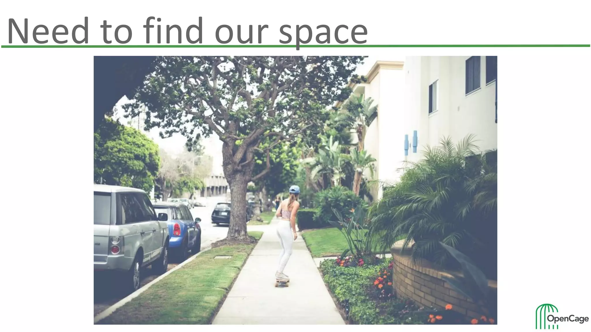 Need to find our space
 