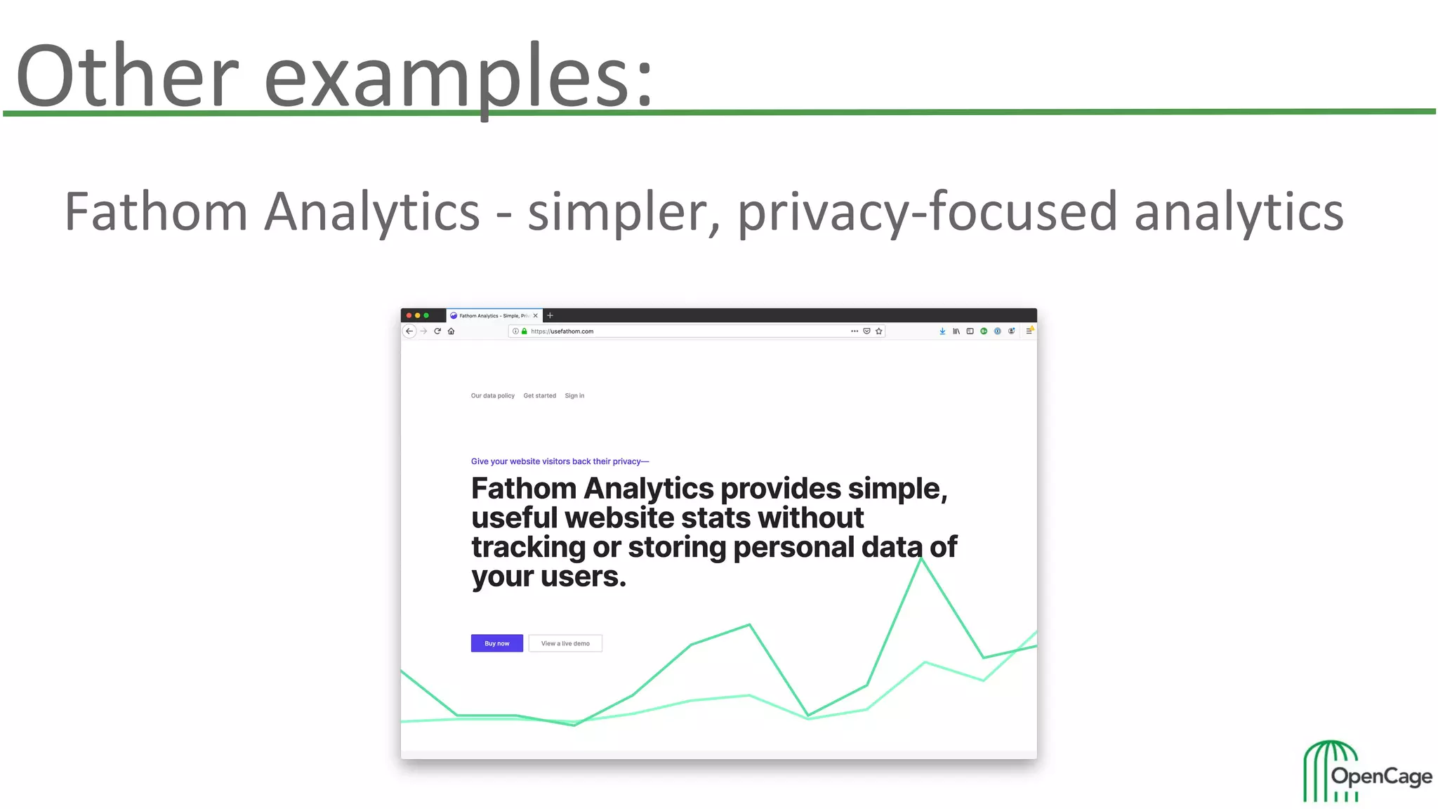 Other examples:
Fathom Analytics - simpler, privacy-focused analytics
 