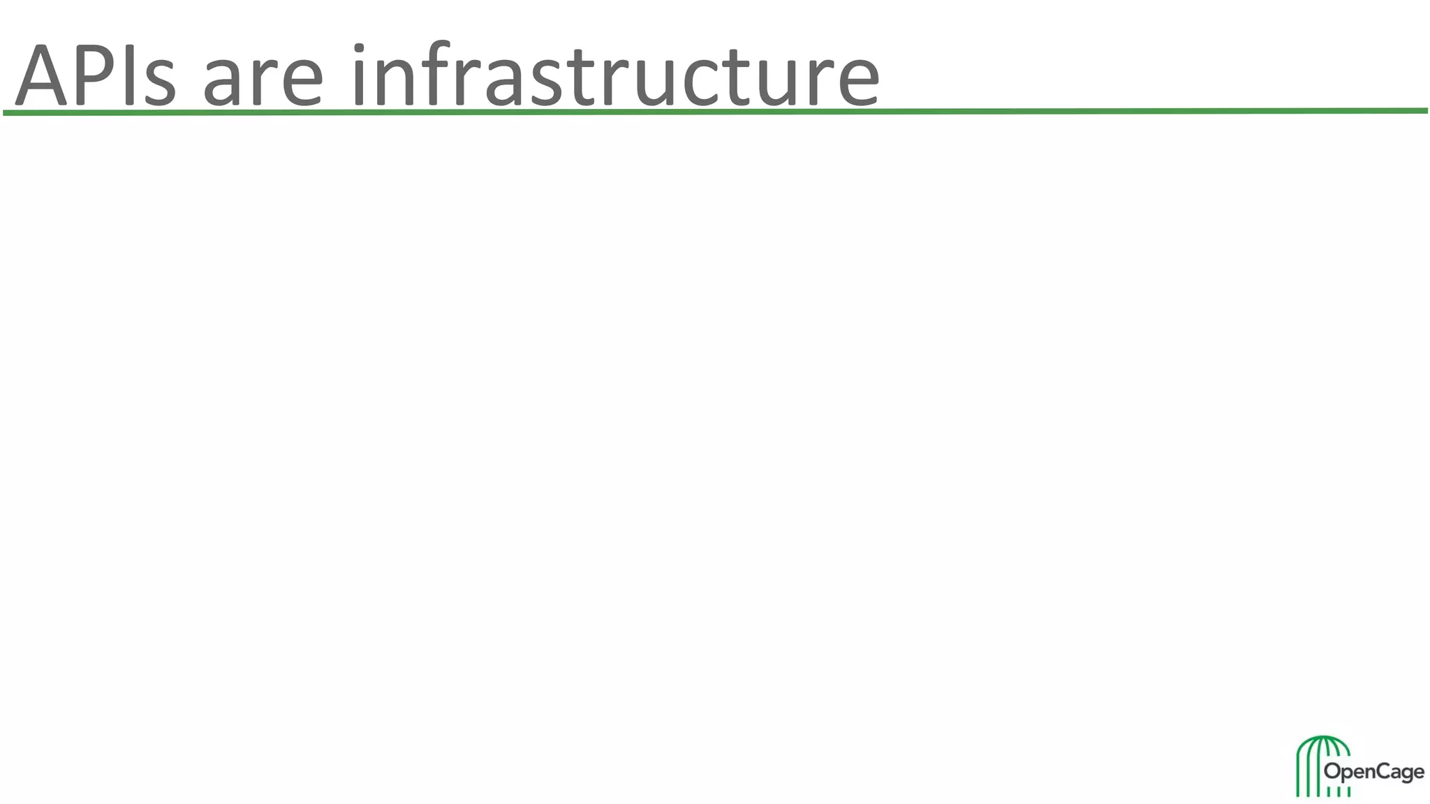 APIs are infrastructure
 