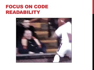 FOCUS ON CODE
READABILITY
 