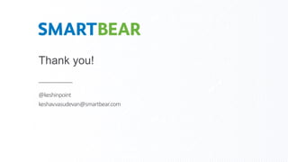 Thank you!
@keshinpoint
keshav.vasudevan@smartbear.com
 