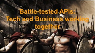 @shepsheplu
Battle-tested APIs:
Tech and Business working
together
 