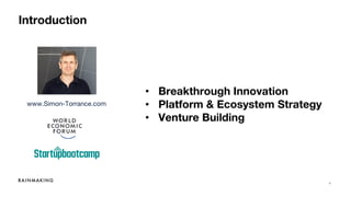 4
Introduction
www.Simon-Torrance.com
• Breakthrough Innovation
• Platform & Ecosystem Strategy
• Venture Building
 