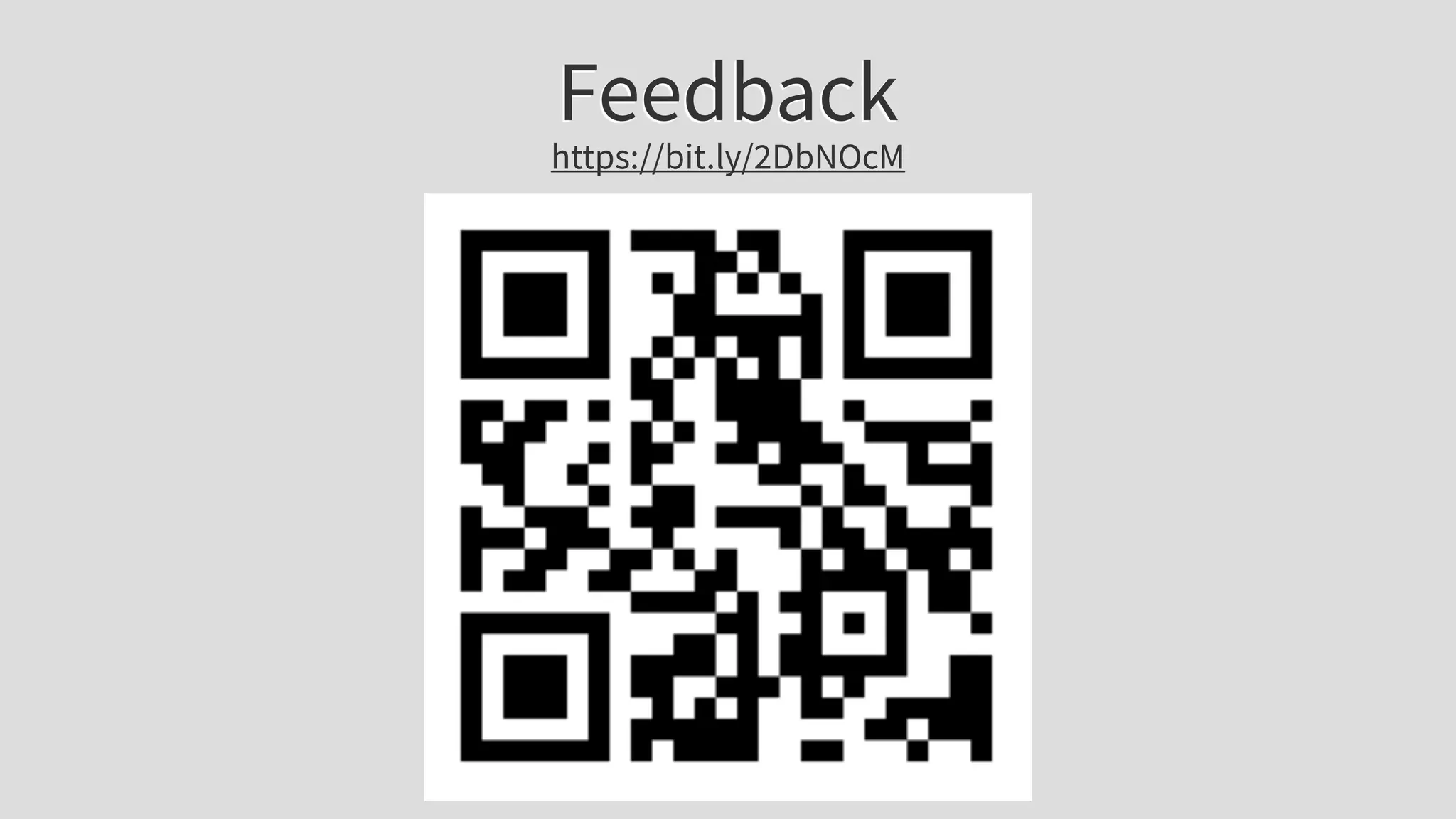 Feedback
https://bit.ly/2DbNOcM
 