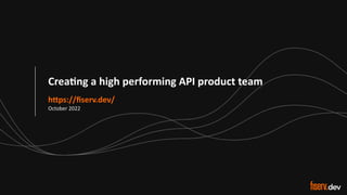 1 © 2022 Fiserv, Inc. or its aﬃliates. | FISERV PUBLIC
Recognized by Fast Company
World’s Most Innovative Companies 2022
Crea%ng a high performing API product team
h"ps://ﬁserv.dev/
October 2022
 