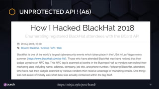 UNPROTECTED API ! (A6)
Remote Command Execution
SQL Injection
Buffer Overflow
JSON injection
Information Leakage
Check: https://blog.talosintelligence.com/2018/07/samsung-
smartthings-vulns.html
12https://ninja.style/post/bcard/
 