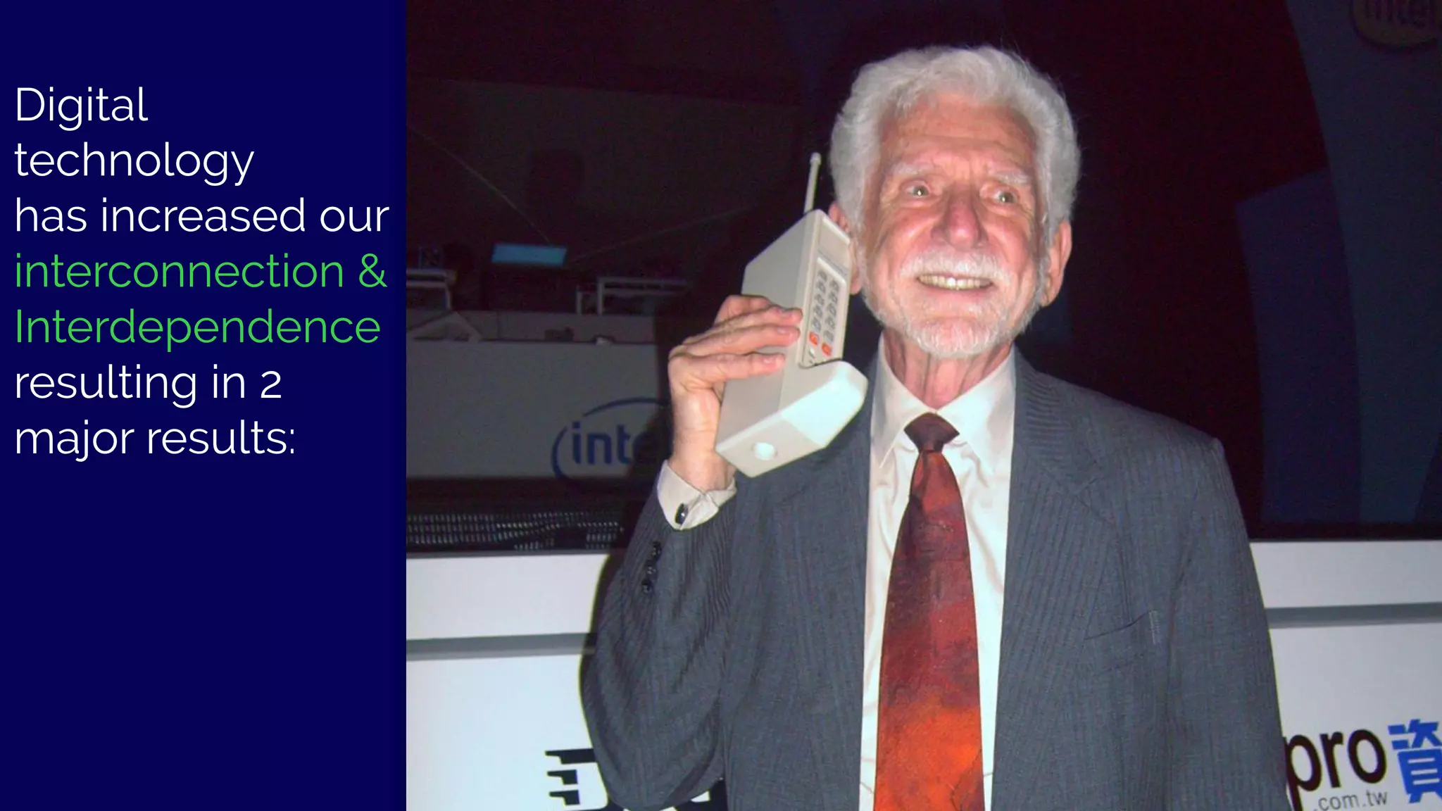 Digital
technology
has increased our
interconnection &
Interdependence
resulting in 2
major results:
17@kvantomme -1717@kvantomme -
 
