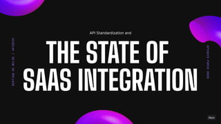 THE STATE OF
SAAS INTEGRATION
GERTJANDEWILDE/APIDECK
APIStandardizationand
APIDAYSPARIS2020
 
