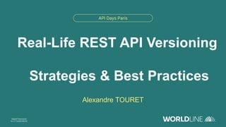 Real-Life REST API Versioning
Strategies & Best Practices
Alexandre TOURET
 