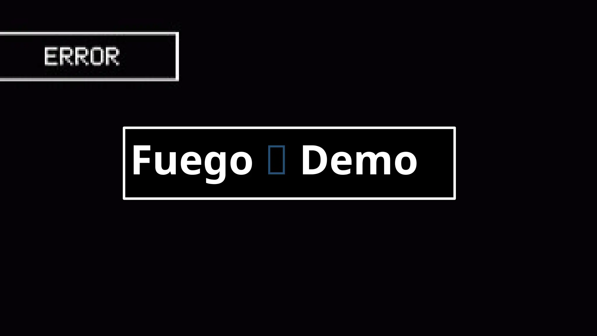 Demo Fuego 🔥
Fuego 🔥 Demo
 