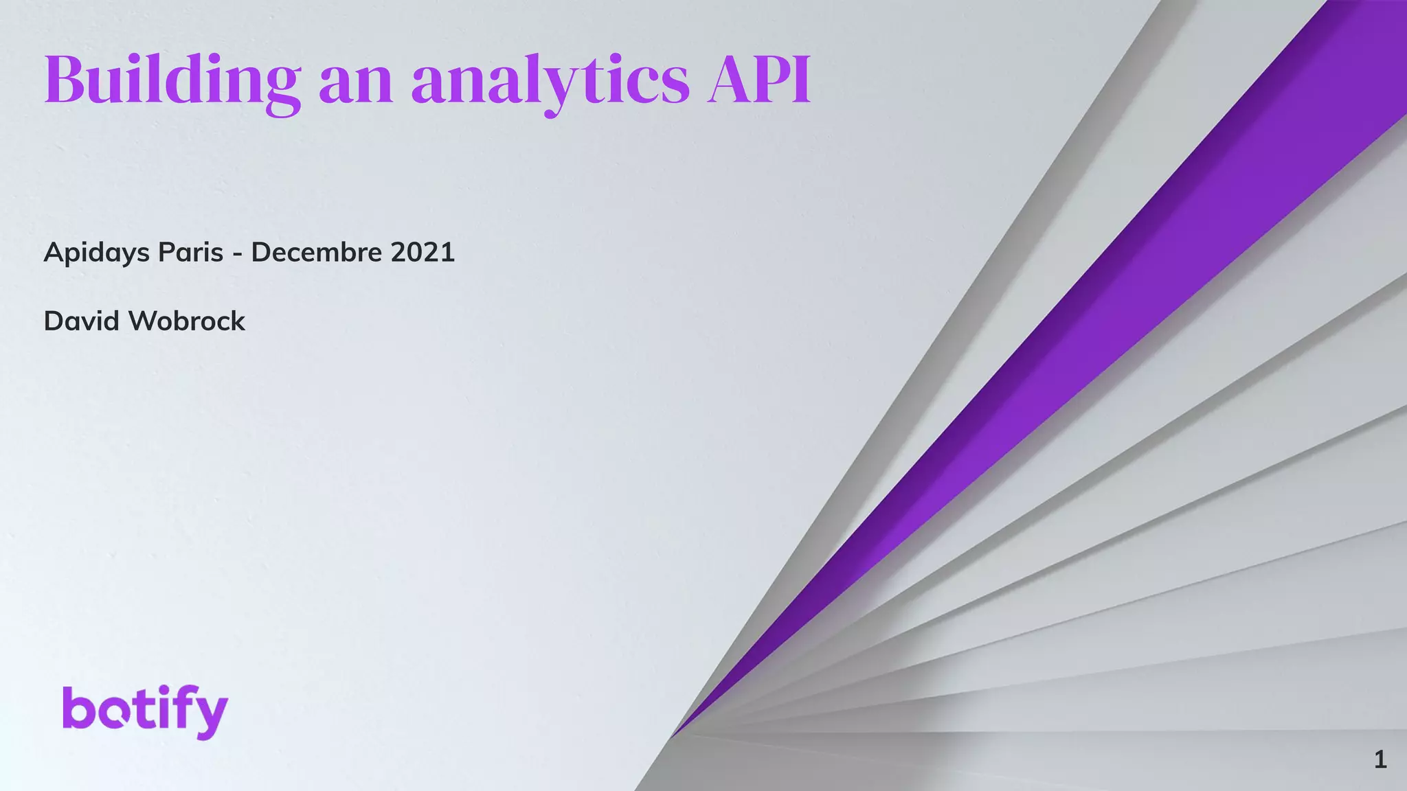 Building an analytics API
Apidays Paris - Decembre 2021
David Wobrock
1
 