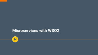 Microservices with WSO2
 