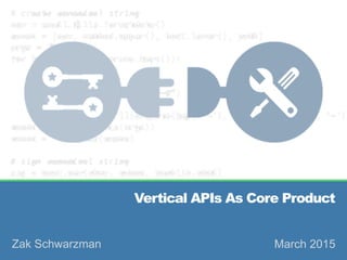 The Vertical API Opportunity
Zak Schwarzman
 