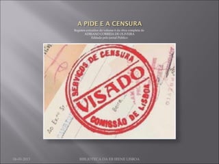Registos extraídos do volume 6 da obra completa de
ADRIANO CORREIA DE OLIVEIRA
Editada pelo jornal Público
06-05-2013 BIBLIOTECA DA EB IRENE LISBOA
 