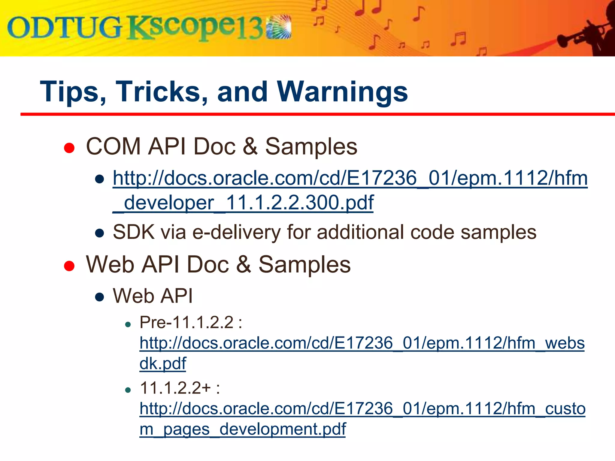  Requirements [COM]
● HFM Client Installed
● Server Files Available
● Copied Locally
● Read only access to files on remote location (i.e. server)
● Microsoft Visual Studio
● Deployment / Installer Notes
Prepare a Development Environment
 