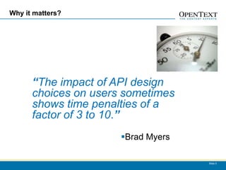 Why it matters?




      “The impact of API design
      choices on users sometimes
      shows time penalties of a
     ...
