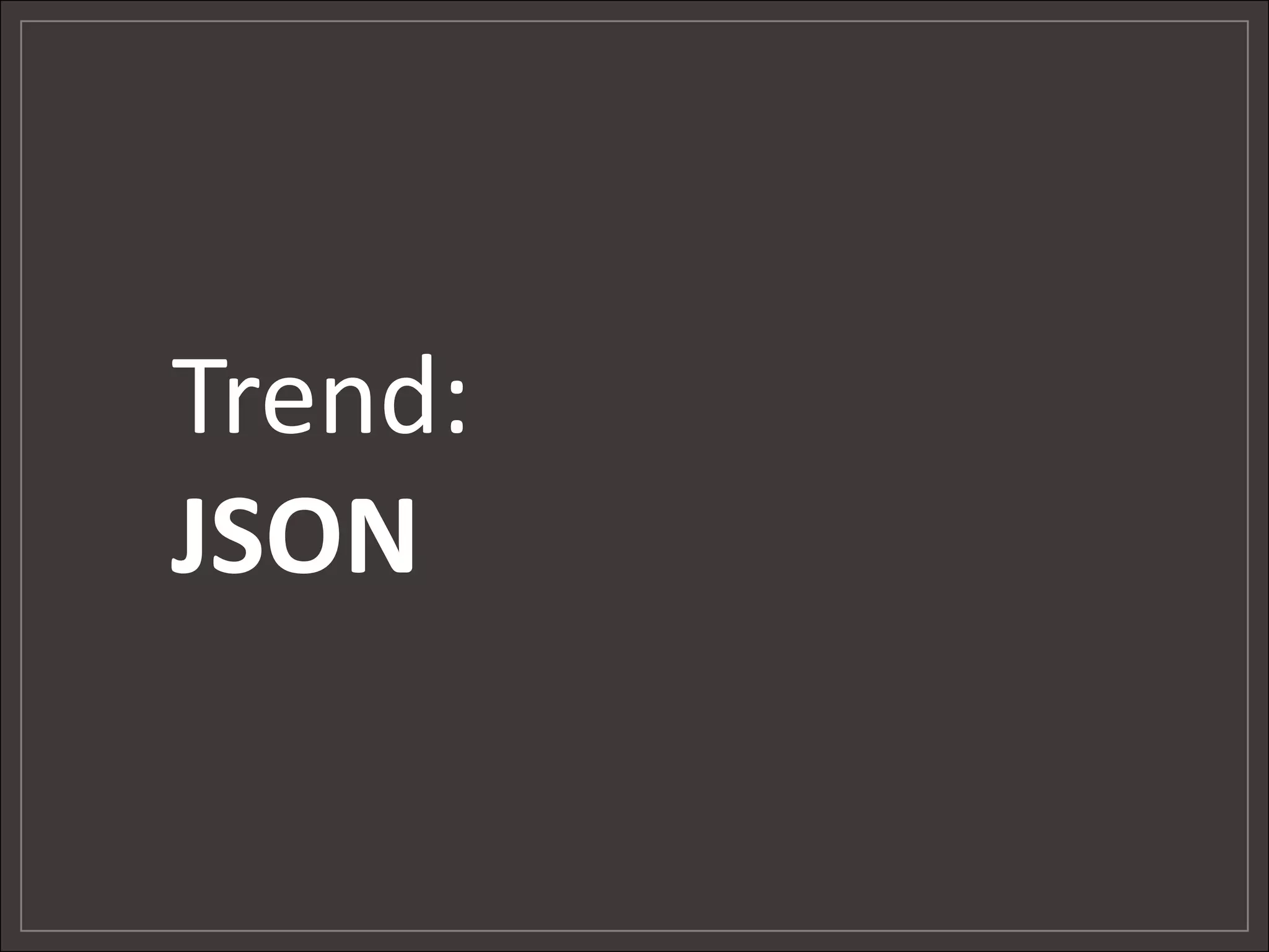 Trend:
JSON
 