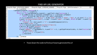 FIND	API	URL	GENERATOR
• Trace down the code to find out howto generate the url
 