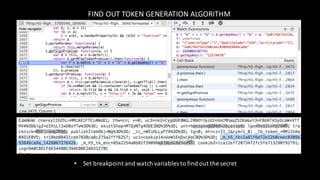 FIND OUT TOKEN GENERATION ALGORITHM
• Set breakpoint and watch variables to find out the secret
 
