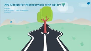 © 2018 Capgemini. All rights reserved.1© 2018 Capgemini. All rights reserved.
API Design for Microservices with Apiary
Luis Weir
Chief Architect – PaaS @ Capgemini
@luisw19
 