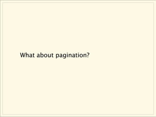 What about pagination?
 