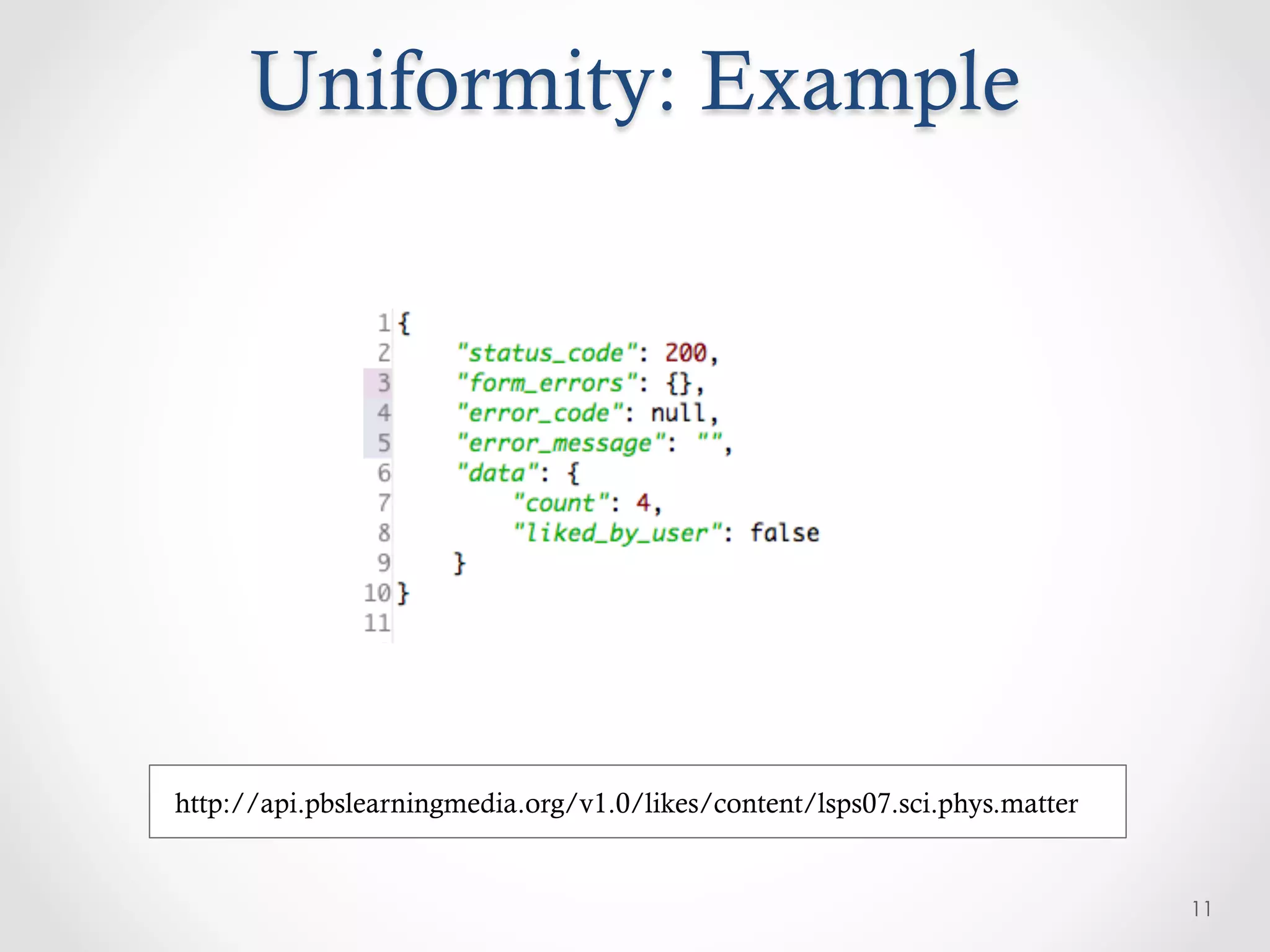 Uniformity: Example




http://api.pbslearningmedia.org/v1.0/likes/content/lsps07.sci.phys.matter


                                                                            11
 