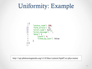 Uniformity: Example




http://api.pbslearningmedia.org/v1.0/likes/content/lsps07.sci.phys.matter


                                                                            11
 