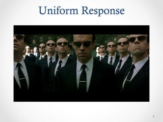 Uniform Response




                   9
 