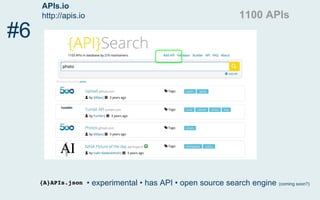 API List
http://apilist.fun/
#5
≈ 100 APIs
Hand-curated • searchable • new, small directory
 