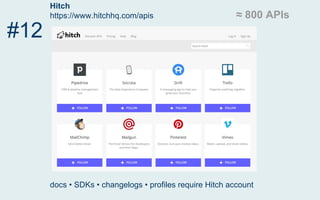 API Hound
http://apihound.com/apifinder
#11
Web crawling • difficult to navigate • comprehensive • can't add API
manually
50,000 APIs
 