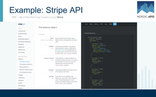 Improve API Documentation
● API docs: public API's best tool
● Point of sale, ongoing support
● Site architecture: 3-Columned,
● Use Definition: Quickly
generate from API definition
○ 30 Doc Solutions (see Resources)
GET /api/marketing/usability/docs
● "3 Ways to Organize Your API Developer Docs"
○ Derric Gilling, Nordic APIs
Resource:
 